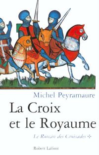 Michel Peyramaure - La croix et le royaume