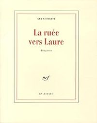 Guy Goffette - La ruée vers Laure