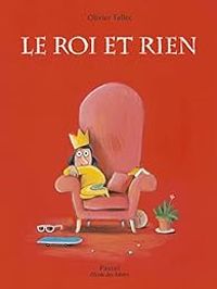 Olivier Tallec - Le roi et Rien