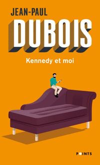 Jean-paul Dubois - Kennedy et moi