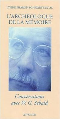 Couverture du livre L'archéologue de la mémoire  - W G Sebald