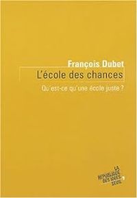 Francois Dubet - L'école des chances 