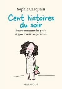 Couverture du livre Cent histoires du soir - Sophie Carquain