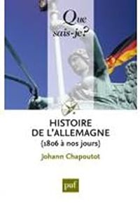 Johann Chapoutot - Histoire de l'Allemagne (1806 à nos jours)