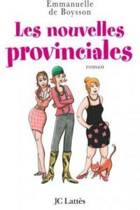 Couverture du livre Les Nouvelles provinciales - Emmanuelle De Boysson