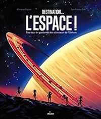 Tom Clohosy Cole - Christophe Englert - Destination : l'espace