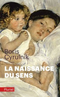 Couverture du livre La Naissance du sens - Boris Cyrulnik - Cyrulnik Boris