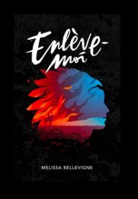 Couverture du livre Enlève-moi - Melissa Bellevigne