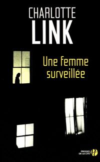 Charlotte Link - Une femme surveillée