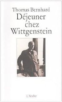 Thomas Bernhard - Déjeuner chez Wittgenstein