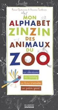 France Quatromme - Arianna Tamburini - Mon alphabet zinzin des animaux du zoo