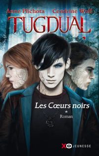 Anne Plichota - Cendrine Wolf - Tugdual - tome 1 Les coeurs noirs 