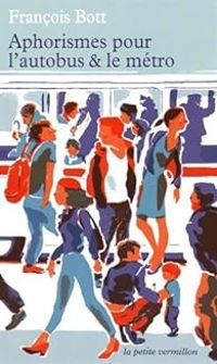 Couverture du livre Aphorismes pour l'autobus et le métro - Francois Bott