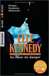 Elle Kennedy - Au coeur du danger - Intégrale