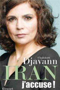 Chahdortt Djavann - Iran : J'accuse !