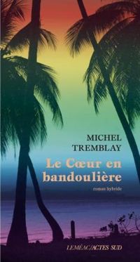 Michel Tremblay - Le coeur en bandoulière