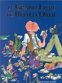 Roald Dahl - Le grand livre de Roald Dahl