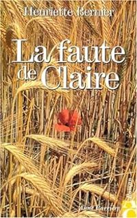 Henriette Bernier - La faute de Claire