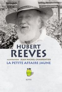 Couverture du livre La petite affaire jaune  - Hubert Reeves - Jean Michel Charpentier