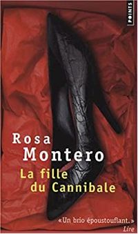 Rosa Montero - La Fille du cannibale