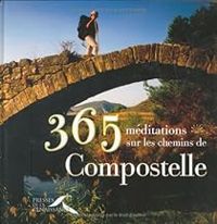 Couverture du livre 365 méditations sur les chemins de Compostelle - Luc Adrian - Yvon Bolle