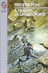 Frederik Pohl - ÂA travers la Grande porte