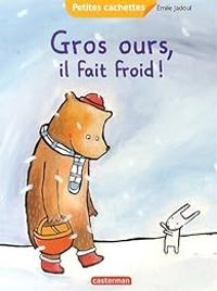 Emile Jadoul - Gros ours, il fait froid !