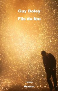 Couverture du livre Fils du feu: roman - Guy Boley