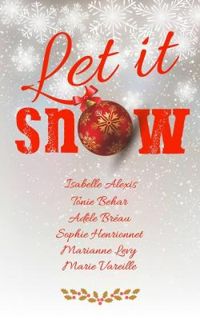 Isabelle Alexis - Tonie Behar - Adele Breau - Sophie Henrionnet - Marie Vareille - Marianne Levy - Let it snow