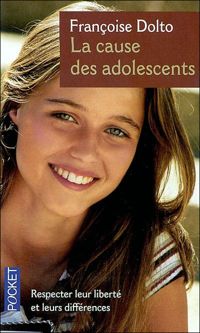 Françoise Dolto - La Cause des adolescents