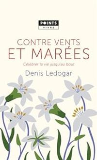 Denis Ledogar - Vivianne Perret - Contre vents et marées