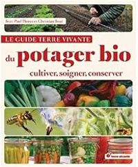 Jean Paul Thorez - Christian Boue - Pascal Aspe - Le guide Terre vivante du potager bio