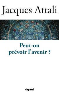 Jacques Attali - Peut-on prévoir l'avenir ?