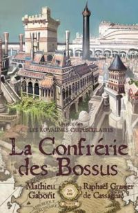 Mathieu Gaborit - Raphal Granier De Cassagnac - La confrérie des bossus