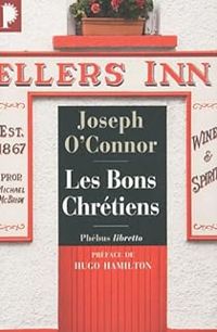 Couverture du livre Les bons chrétiens - Joseph Oconnor