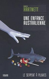 Couverture du livre Une enfance australienne - Sonya Hartnett