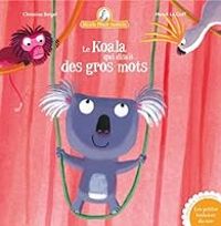 Christine Beigel - Le Koala qui disait des gros mots