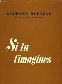 Raymond Queneau - Si tu t'imagines