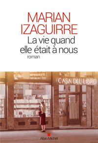 Marián Izaguirre - La Vie quand elle était à nous