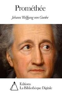 Johann Wolfgang Von Goethe - Prométhée