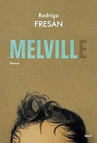 Rodrigo Fresan - Melville