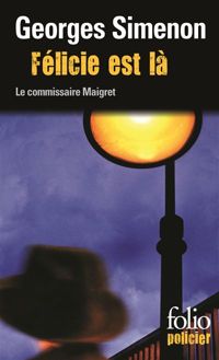 Couverture du livre Félicie est là: Une enquête du commissaire Maigret - Georges Simenon