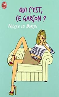 Nicole De Buron - Qui c'est ce garçon ?