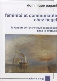 Couverture du livre Féminité et communauté chez Hegel  - Dominique Pagani