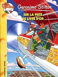 Couverture du livre Sur la piste du livre d'or - Geronimo Stilton