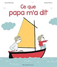 Couverture du livre Ce que papa m'a dit - Pauline Martin - Astrid Desbordes