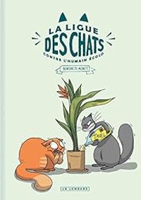 Benedicte Moret - La ligue des chats contre l'humain écolo