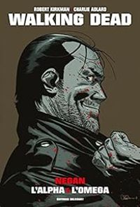 Robert Kirkman - Walking Dead : Negan, l'alpha et l'omega