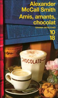 Couverture du livre Amis, amants, chocolat  - Alexander Mccall Smith