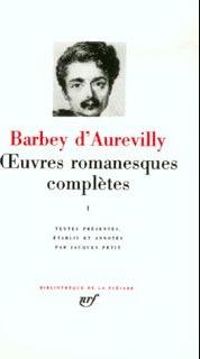 Barbey D'aurevilly - Barbey d'Aurevilly : Oeuvres romanesques complètes